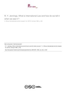 R. Y. Jennings, What is International Law and how do we tell it when we see it ?  - note biblio ; n°2 ; vol.36, pg 442-442