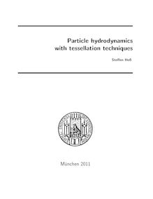 Particle hydrodynamics with tessellation techniques [Elektronische Ressource] / Steffen Heß. Betreuer: Simon White