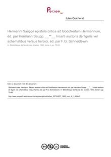Hermanni Sauppii epistola critica ad Godofredum Hermannum, éd. par Hermann Saupp.   Incerti auctoris de figuris vel schematibus versus heroici, éd. par F.G. Schneidewin  ; n°1 ; vol.4, pg 79-83