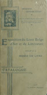 Exposition du livre Belge, d art et de littérature : Ostende Centre d Art : 1906, 14 juillet-30 septembre