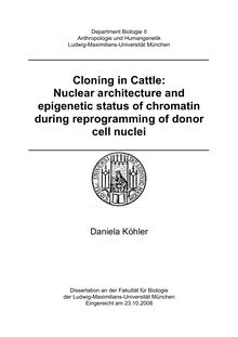 Cloning in cattle [Elektronische Ressource] : nuclear architecture and epigenetic status of chromatin during reprogramming of donor cell nuclei / Daniela Köhler