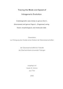 Tracing the mode and speed of intrageneric evolution [Elektronische Ressource] : a phylogenetic case study on genus Acer L. (Aceraceae) and genus Fagus L. (Fagaceae) using fossil, morphological, and molecular data / vorgelegt von Guido W. Grimm