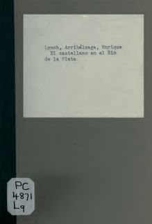 El castellano en el Rio de la Plata; a propòsito del "Vocabulario rioplatense razonado" por el Dr. D. Daniel Granada (De El Nacional" de febrero 28 de 1889, numero 12, 782)