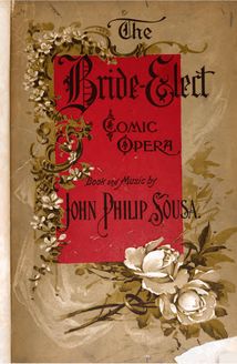 Partition complète, pour Bride-Elect, Operetta in Three Acts, Sousa, John Philip