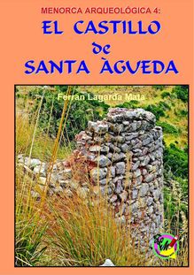 Menorca Arqueológica IV: El castillo de Santa Àgueda.