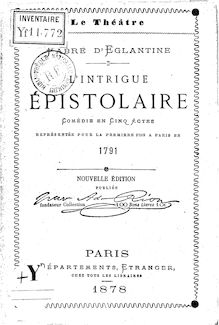 L intrigue épistolaire : comédie en 5 actes représentée pour la première fois à Paris en 1791 (Nouvelle édition) / Fabre d Églantine