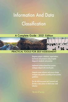 Information And Data Classification A Complete Guide - 2021 Edition