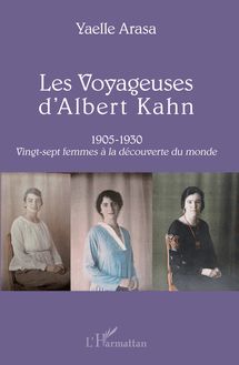 Les Voyageuses d Albert Kahn 1905-1930