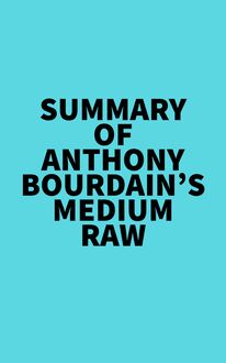 Summary of Anthony Bourdain s Medium Raw