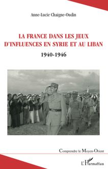 La France dans les jeux d influences en Syrie et au Liban