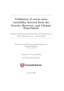 Validation of ocean mass variability derived from the gravity recovery and climate experiment [Elektronische Ressource] : studies utilizing in-situ observations and results from a finite element sea ice ocean model / vorgelegt von Carmen Böning
