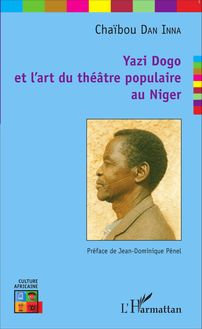Yazi Dogo et l art du théâtre populaire au Niger