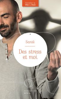 L influence du Stress sur la Santé - Des Stress et Moi - Fondation April
