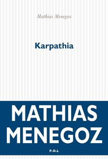 Karpathia, Mathias Menegoz - Extraits du Prix Interallié