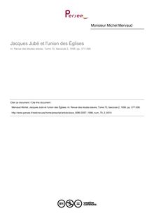 Jacques Jubé et l union des Églises - article ; n°2 ; vol.70, pg 377-398