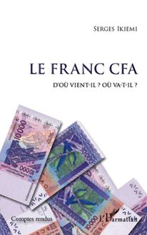 Le Franc CFA D où vient-il ? Où va-t-il ?