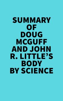 Summary of Doug McGuff and John R. Little s Body By Science