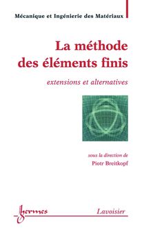 La méthode des éléments finis : extensions et alternatives (Traité MIM, série Méthodes numériques)