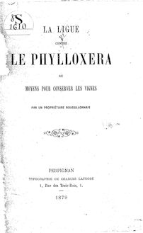 La ligue contre le phylloxera, ou Moyens pour conserver les vignes / par un propriétaire Roussillonnais