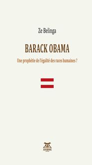 Barack Obama, une prophétie de l’égalité des races humaines ?