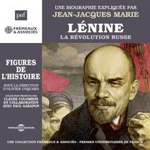 Lénine, la Révolution russe. Une biographie expliquée