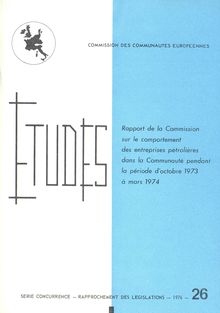 Études. Rapport de la Commission sur le comportement des entreprises pétrolières dans la Communauté pendant la période d octobre 1973 à mars 1974