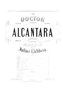 Partition complète, pour Doctor of Alcantara, Comic Opera in Two Acts par Julius Eichberg