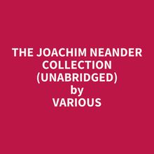 The Joachim Neander Collection (Unabridged)