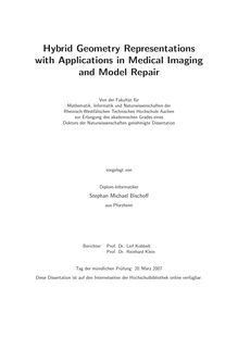 Hybrid geometry representations with applications in medical imaging and model repair [Elektronische Ressource] / Stephan Michael Bischoff