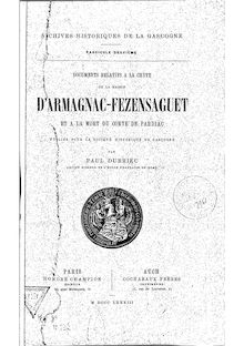 Documents relatifs à la chute de la maison d Armagnac-Fezensaguet et à la mort du Comte de Pardiac / publiés pour la Société historique de Gascogne, par Paul Durrieu,...