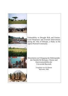 Vulnerability to drought risk and famine [Elektronische Ressource] : local responses and external interventions among the Afar of Ethiopia, a study on the Aghini pastoral community / submitted by Ali Hassen