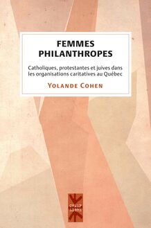 Femmes philanthropes : Catholiques, protestantes et juives dans les organisations caritatives au Québec