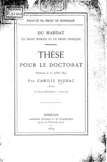 Du mandat en droit romain et en droit français : thèse pour le doctorat.. / par Camille Dignac,... ; Faculté de droit de Bordeaux
