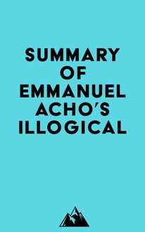 Summary of Emmanuel Acho  s Illogical