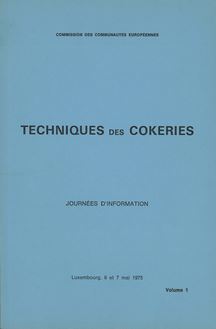 JOURNÉES D INFORMATION SUR LES TECHNIQUES des COKERIES. Luxembourg, 6 et 7 mai 1975, Volume 1