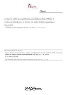 Enceinte défensive préhistorique du bois de La Motte à Authevernes (Eure) et atelier de taille de Silex contigu à l enceinte - article ; n°4 ; vol.17, pg 102-103