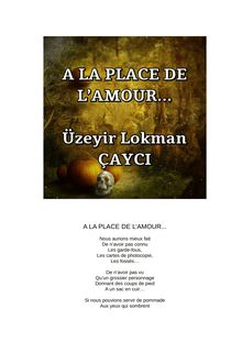 Üzeyir Lokman ÇAYCI : A LA PLACE DE L’AMOUR...