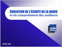 ÉVOLUTION DE L’ÉCOUTE DE LA RADIO et du comportement des auditeurs (2006)