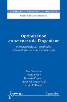 Optimisation en sciences de l’ingénieur  : Métaheuristiques, méthodes stochastiques et aide à la décision