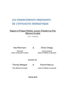 Les financements innovants de l efficacité énergétique. Rapport à Philippe Pelletier, avocat, président du Plan Bâtiment durable - Février 2013. : Tome 1 - Propositions.