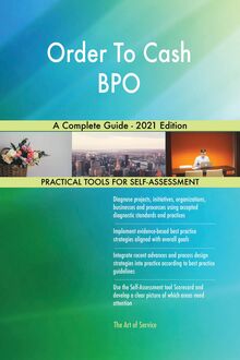 Order To Cash BPO A Complete Guide - 2021 Edition