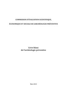 Livre blanc de l archéologie préventive - Commission d évaluation scientifique, économique et sociale de l archéologie préventive