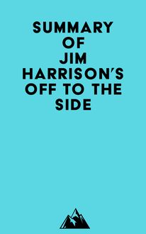 Summary of Jim Harrison s Off to the Side