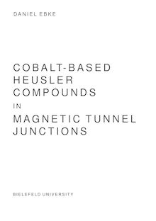 Cobalt-based Heusler compounds in magnetic tunnel junctions [Elektronische Ressource] / Daniel Ebke. Fakultät für Physik - Abt. Experimentalphysik : Dünne Schichten und Nanostrukturen