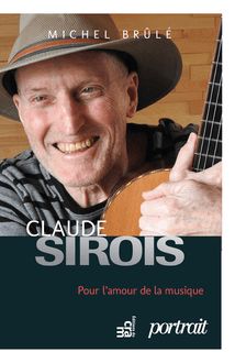 Claude Sirois : Pour l amour de la musique