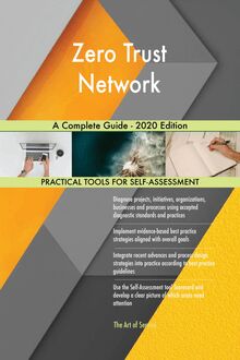 Zero Trust Network A Complete Guide - 2020 Edition