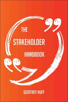 The Stakeholder Handbook - Everything You Need To Know About Stakeholder