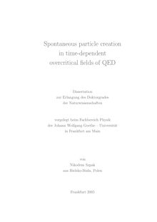 Spontaneous particle creation in time-dependent overcritical fields of QED [Elektronische Ressource] / von Nikodem Szpak