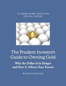 The Prudent Investor s Guide to Owning Gold