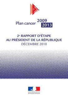 Plan cancer 2009-2013 : 2e rapport d étape au Président de la République - Décembre 2010